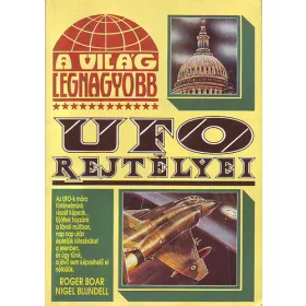   Boar, Roger-BAlundell, Nigel: A világ legnagyobb UFO-rejtélyei