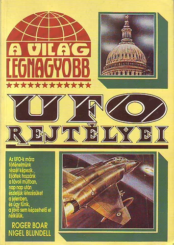 Boar, Roger-BAlundell, Nigel: A világ legnagyobb UFO-rejtélyei