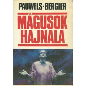 Pauwels; Bergier: Mágusok hajnala