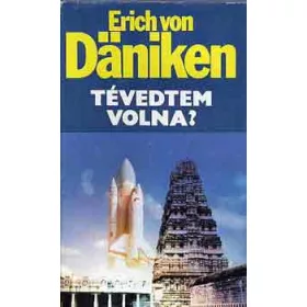 Erich von Däniken: Tévedtem volna?