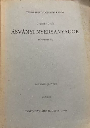 Grasselly Gyula: Ásványi nyersanyagok ( Ásványtan II. ) - Természettudományi Karok