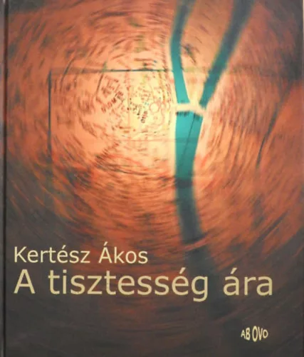 Kertész Ákos: A tisztesség ára