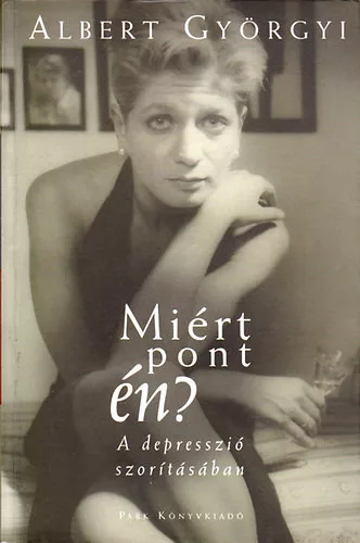 Albert Györgyi: Miért pont én? A depresszió szorításában