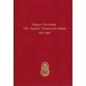   Dr. Tremmel Ágoston: Magyar Honvédség Tóth Ágoston Térképészeti Intézet 1919-1994