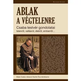 Böjte Csaba: Ablak a végtelenre