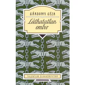   Gárdonyi Géza: Láthatatlan ember - Talentum diákkönyvtár
