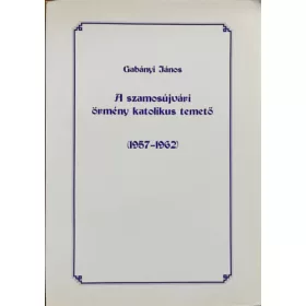  Gabányi János: A szamosújvári örmény katolikus temető (1957-1962)