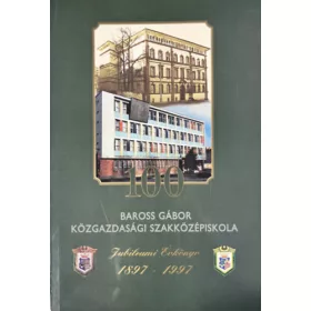   100 éves a Baross Gábor Közgazdasági Szaközépiskola - Győr