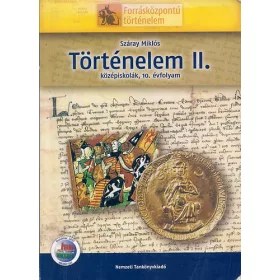   Száray Miklós: Történelem II. Középiskolák, 10. évfolyam (Forrásközpontú történelem)