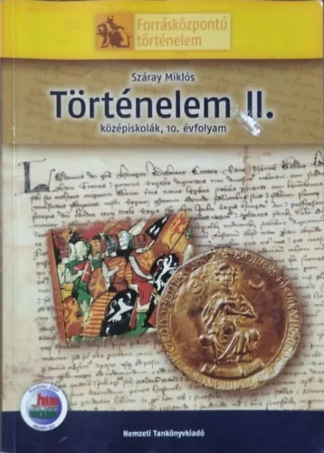 Száray Miklós: Történelem II. Középiskolák, 10. évfolyam (Forrásközpontú történelem)