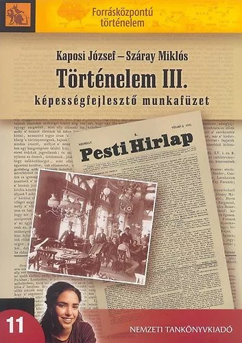 Kaposi József; Száray Miklós: Történelem III. Képességfejlesztő munkafüzet