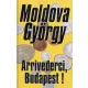 Moldova György: Arrivederci, Budapest!