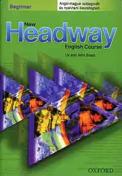 John Soars; Liz Soars: New Headway - Beginner - Angol-magyar szójegyzék és nyelvtani összefoglaló