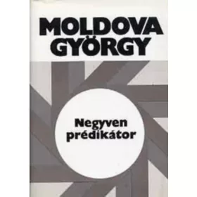 Moldova György: Negyven prédikátor