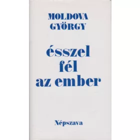 Moldova György: Ésszel fél az ember