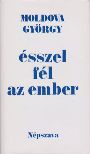 Moldova György: Ésszel fél az ember