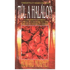 Howard Murphet: Túl a halálon
