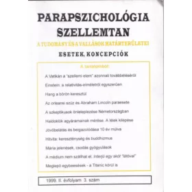   Parapszichológia–Szellemtan — A tudomány és a vallások határterületei – esetek, koncepciók. 1999. (II. évfolyam), 3. szám