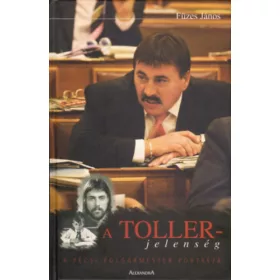   Füzes János: A Toller-jelenség - A pécsi polgármester portréja