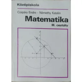   Czapáry Endre-Némethy Katalin: Matematika III. középiskola