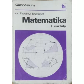 Dr Korányi Erzsébet: Matematika I. osztály - Gimnázium
