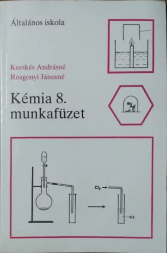 Kecskés Andrásné - Rozgonyi Jánosné: Kémia 8. munkafüzet - Általános iskola
