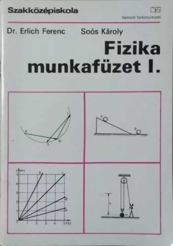 Erlich Ferenc, Soós Károly: Fizika munkafüzet I.