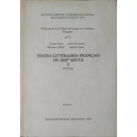   Fodor István - Korompay János - Pintér Marianne - Vajda András (szerk.): Textes littéraires français du XIX siecle I. - Poésie