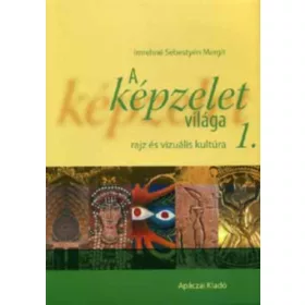   Imrehné Sebestyén Margit: A képzelet világa - rajz és vizuális kultúra 1.