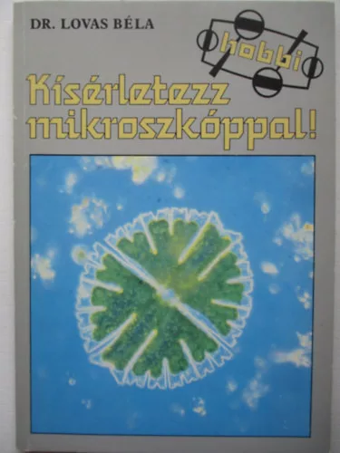 Dr. Lovas Béla: Kísérletezz mikroszkóppal!