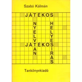 Szabó Kálmán: Játékos nyelvtan, játékos helyesírás