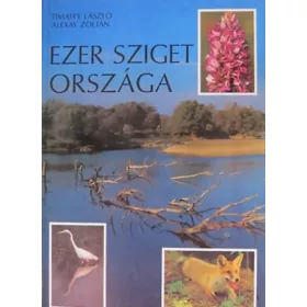   Timaffy László · Alexay Zoltán: Ezer sziget országa - Szigetköz