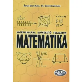  Dr. Sebestyén Zoltánné; Árváné Doba Mária: Középiskolára előkészítő feladatok - Matematika