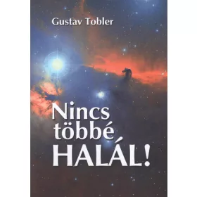 Gustav Tobler: Nincs többé halál!