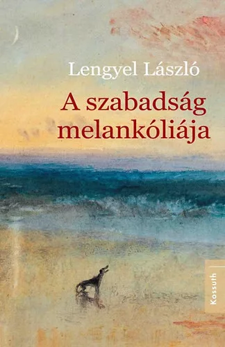 Lengyel László: A szabadság melankóliája
