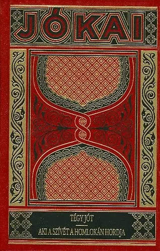 Jókai Mór: Tégy jót - Aki a szívét a homlokán hordja (Gyűjteményes díszkiadás 48.kötet)