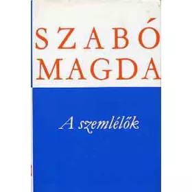 Szabó Magda: A szemlélők