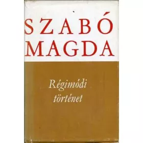 Szabó Magda: Régimódi történet
