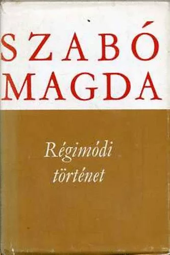 Szabó Magda: Régimódi történet