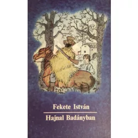 Fekete István: Hajnal Badányban