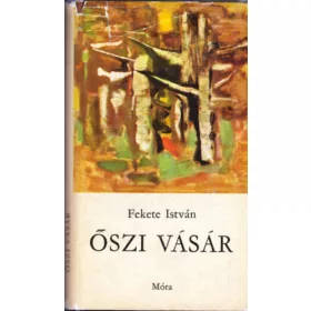 Fekete István: Őszi vásár - Elbeszélések