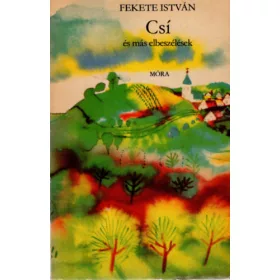 Fekete István: Csí és más elbeszélések