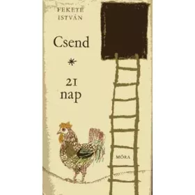 Fekete István: Csend - 21 nap