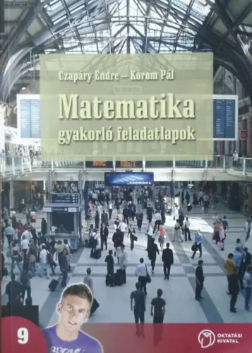Czapáry Endre-Korom Pál: Matematika gyakorló feladatlapok - A középiskolák 9. évfolyama számára