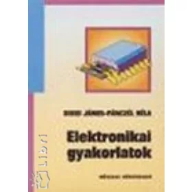 Bikki János; Pánczél Béla: Elektronikai Gyakorlatok