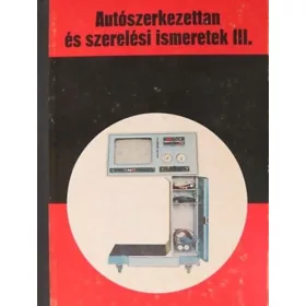   SZERZŐ Kovács János: Autószerkezettan és szerelési ismeretek III. SZAKKÖZÉPISKOLAI TANKÖNYV