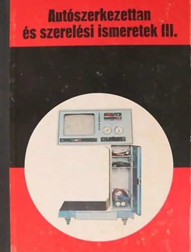 SZERZŐ Kovács János: Autószerkezettan és szerelési ismeretek III. SZAKKÖZÉPISKOLAI TANKÖNYV