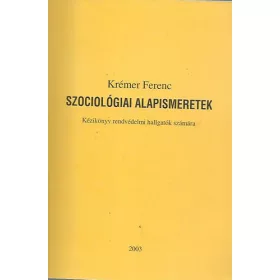   Krémer Ferenc: Szociológiai alapismeretek (Kézikönyv rendvédelmi hallgatók számára)