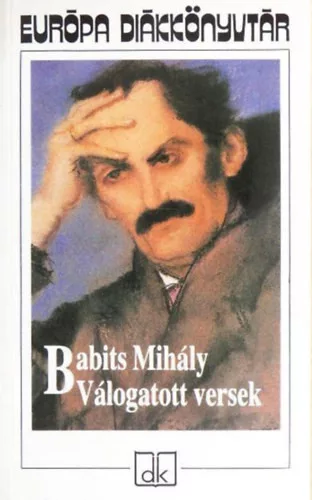 Babits Mihály: Válogatott versek (Babits Mihály) - Európa Diákkönyvtár