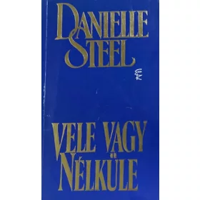 Danielle Steel: Vele vagy nélküle